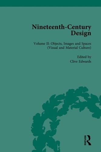 Cover image for Nineteenth-Century Design: Volume II: Objects, Images and Spaces (Visual and Material Culture)