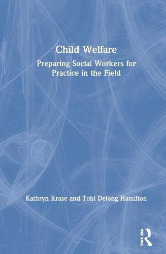 Cover image for Child Welfare: Preparing Social Workers for Practice in the Field