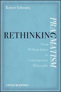 Cover image for Rethinking Pragmatism: From William James to Contemporary Philosophy