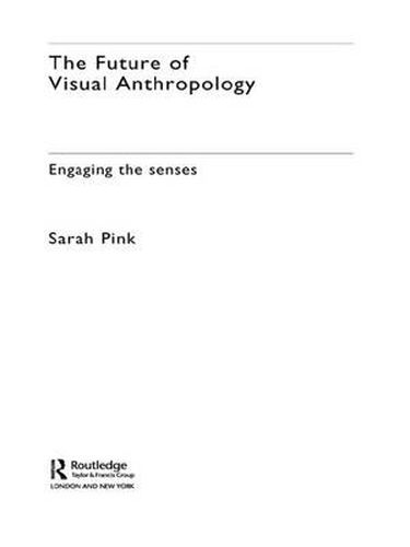 Cover image for The Future of Visual Anthropology: Engaging the Senses