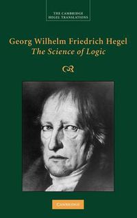 Cover image for Georg Wilhelm Friedrich Hegel: The Science of Logic