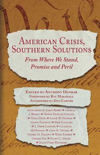 Cover image for American Crisis, Southern Solutions: From Where We Stand, Promise and Peril