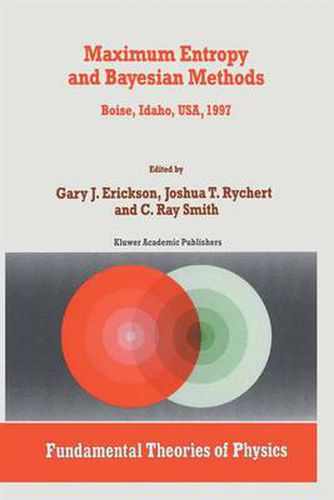 Cover image for Maximum Entropy and Bayesian Methods: Boise, Idaho, USA, 1997 Proceedings of the 17th International Workshop on Maximum Entropy and Bayesian Methods of Statistical Analysis