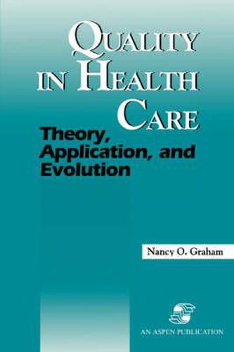 Cover image for Quality in Health Care: Theory, Application and Evolution