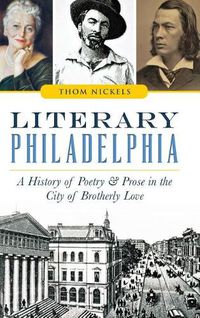 Cover image for Literary Philadelphia: A History of Poetry and Prose in the City of Brotherly Love