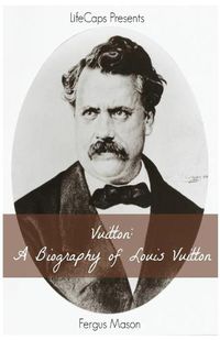 Cover image for Vuitton: A Biography of Louis Vuitton