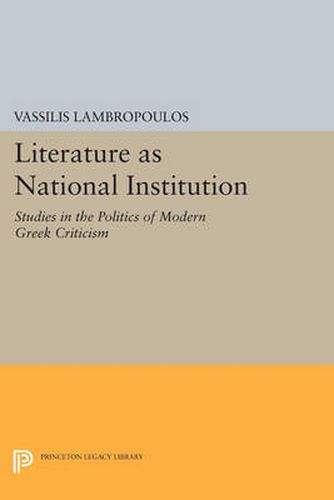 Cover image for Literature as National Institution: Studies in the Politics of Modern Greek Criticism