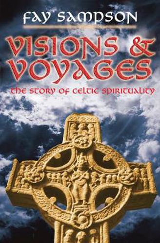 Cover image for Visions and Voyages: The Story of Celtic Spirituality