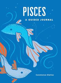 Cover image for Pisces: A Guided Journal: A Celestial Guide to Recording Your Cosmic Pisces Journey