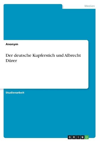 Cover image for Der deutsche Kupferstich und Albrecht Durer