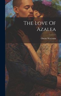 Cover image for The Love Of Azalea