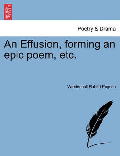 Cover image for An Effusion, Forming an Epic Poem, Etc.