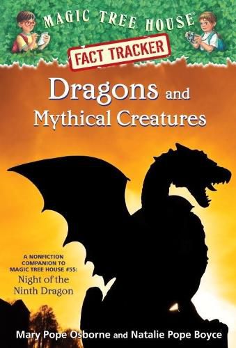 Cover image for Dragons and Mythical Creatures: A Nonfiction Companion to Magic Tree House Merlin Mission #27: Night of the Ninth Dragon