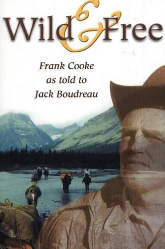 Cover image for Wild & Free: rank Cooke as Told to Jack Boudreau