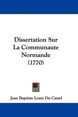 Cover image for Dissertation Sur La Communaute Normande (1770)