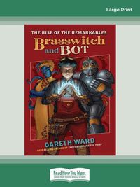 Cover image for The Rise of the Remarkables: Brasswitch and Bot