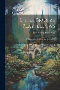 Cover image for Little Bronze Playfellows