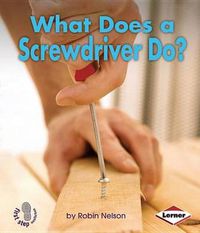 Cover image for What Does A Screwdriver Do