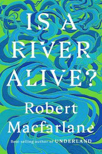 Cover image for Is a River Alive?