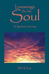 Cover image for Lovesongs for the Soul: A Spiritual Journey