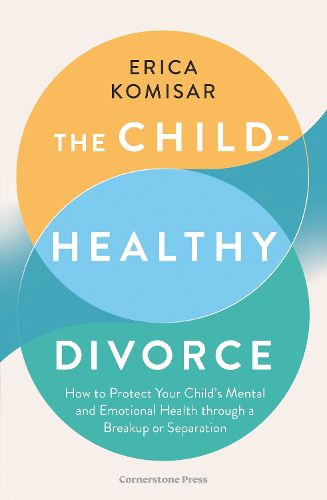Cover image for The Child-Healthy Divorce