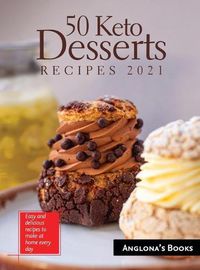 Cover image for 50 Keto Desserts Recipes 2021: Easy and delicious recipes to make at home every day