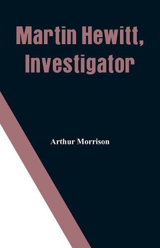 Cover image for Martin Hewitt, Investigator