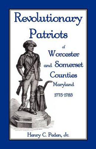 Cover image for Revolutionary Patriots of Worcester and Somerset Counties, Maryland, 1775-1783