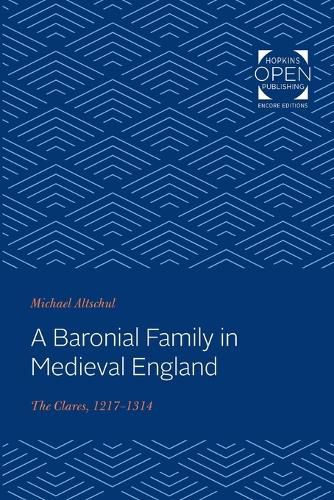 Cover image for A Baronial Family in Medieval England: The Clares, 1217-1314