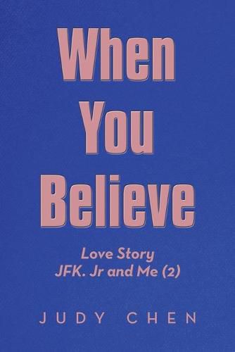 Cover image for When You Believe: Love Story Jfk. Jr and Me (2)