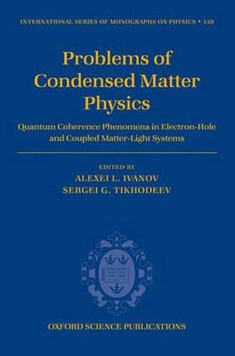 Cover image for Problems of Condensed Matter Physics: Quantum Coherence Phenomena in Electron-hole and Coupled Matter-light Systems