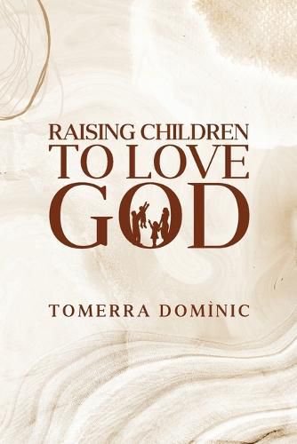 Cover image for Raising Children to Love God