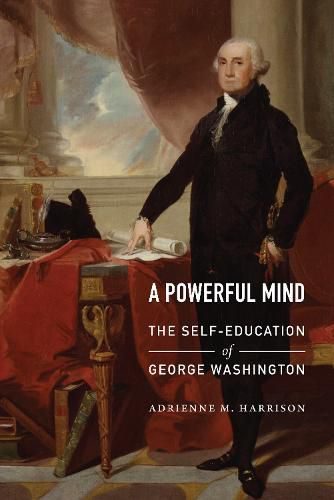 Cover image for Powerful Mind: The Self-Education of George Washington