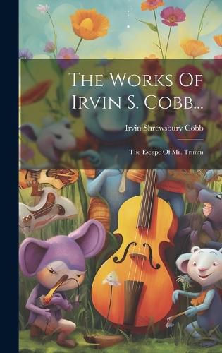 Cover image for The Works Of Irvin S. Cobb...