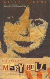 Cover image for The Case Of Mary Bell: A Portrait of a Child Who Murdered