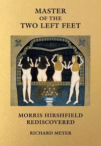 Cover image for Master of the Two Left Feet: Morris Hirshfield Rediscovered