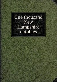 Cover image for One thousand New Hampshire notables