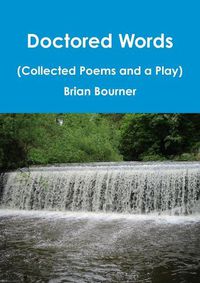 Cover image for Doctored Words (The Collected Poems and a Play)