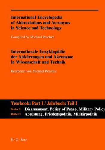 Cover image for A-Z / Internationale Enzyklopadie der Abkurzungen und Akronyme in Wissenschaft und Technik. Reihe c: Abrustung, Friedenspolitik, Militarpolitik und -Wissenschaft