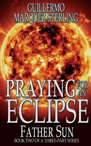 Praying for an Eclipse: Father Sun