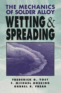 Cover image for The Mechanics of Solder Alloy Wetting and Spreading