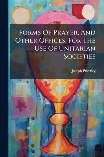 Cover image for Forms of Prayer, and Other Offices, for the Use of Unitarian Societies