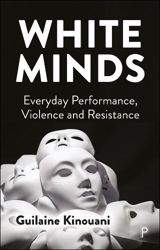 Cover image for White Minds: Everyday Performance, Violence and Resistance