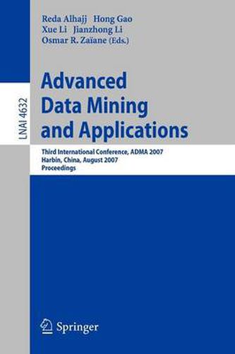 Cover image for Advanced Data Mining and Applications: Third International Conference, ADMA 2007, Harbin, China, August 6-8, 2007  Proceedings