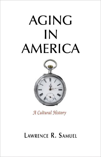Cover image for Aging in America: A Cultural History