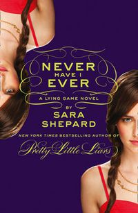 Cover image for Never Have I Ever: A Lying Game Novel