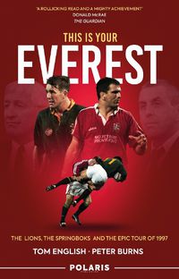 Cover image for This is Your Everest: The Lions, The Springboks and the Epic Tour of 1997