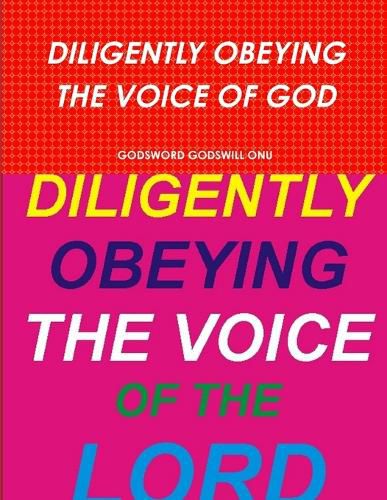 Diligently Obeying the Voice of God