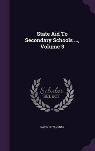 Cover image for State Aid to Secondary Schools ..., Volume 3