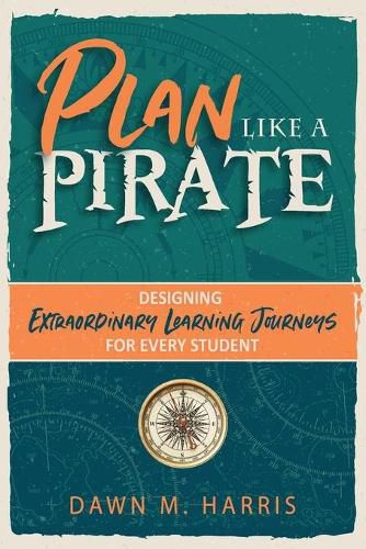 Cover image for Plan Like a PIRATE: Designing Extraordinary Learning Journeys for Every Student